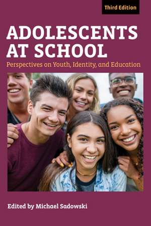 Adolescents at School, Third Edition de Michael Sadowski