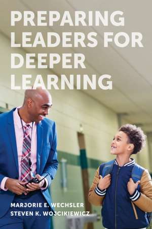 Preparing Leaders for Deeper Learning de Marjorie E Wechsler