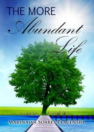 The More Abundant Life de Marinalva Soares Placensio