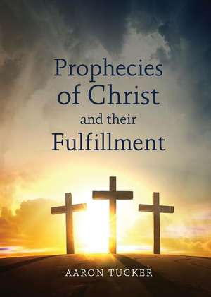 Prophecies of Christ and Their Fulfillment de Lynne Lexow