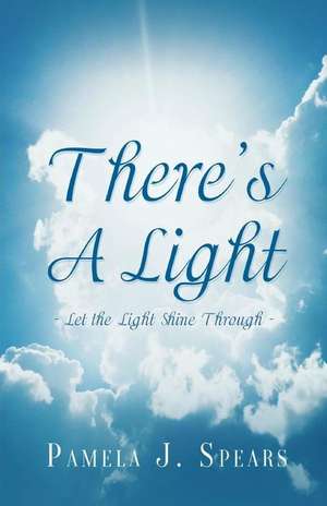 There's a Light de Pamela J. Spears