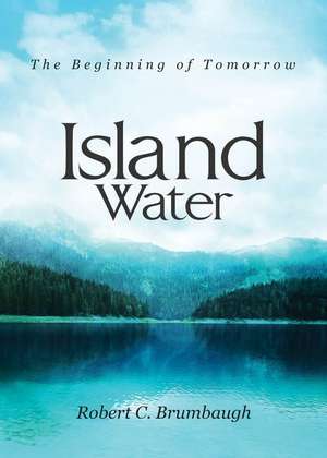 Island Water de Robert C. Brumbaugh