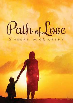 Path of Love de Sherri McCarthy