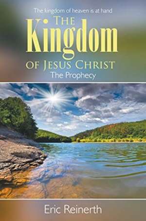 The Kingdom of Jesus Christ de Eric Reinerth