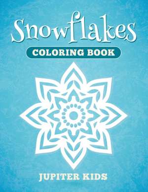 Snowflakes Coloring Book de Jupiter Kids