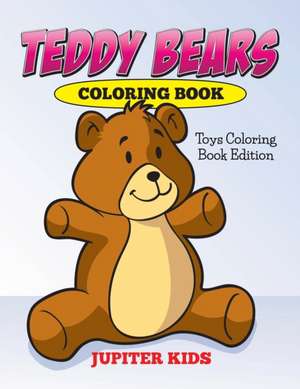 Teddy Bears Coloring Book de Jupiter Kids