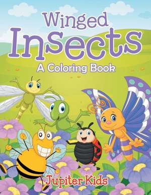 Winged Insects (A Coloring Book) de Jupiter Kids