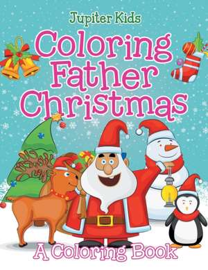 Coloring Father Christmas (A Coloring Book) de Jupiter Kids