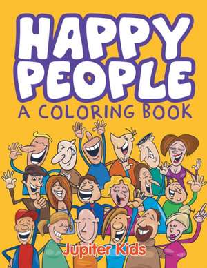 Happy People (A Coloring Book) de Jupiter Kids