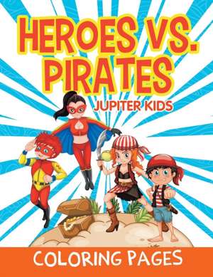 Heroes vs. Pirates (Coloring Pages) de Jupiter Kids