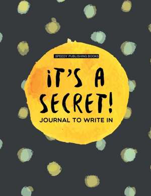 It's a Secret! de Speedy Publishing Books