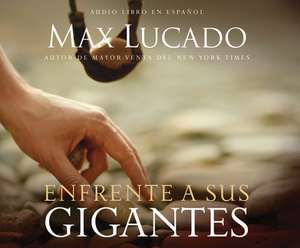 Enfrente a Sus Gigantes (Facing Your Giants) de Max Lucado