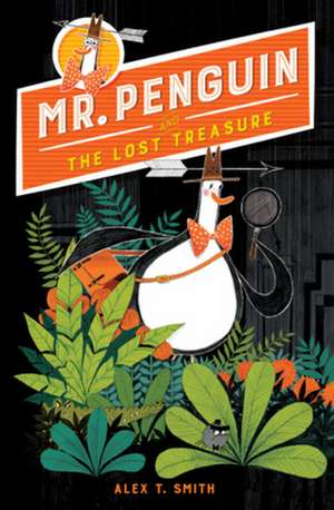 Mr. Penguin and the Lost Treasure de Alex T. Smith