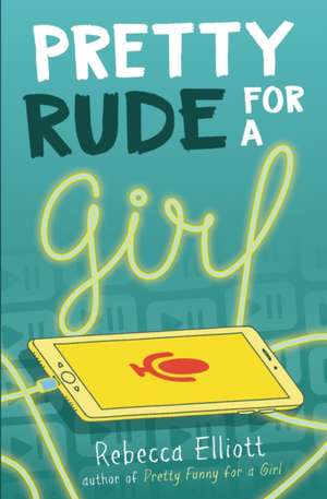 Pretty Rude for a Girl de Rebecca Elliott