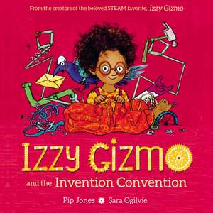 Izzy Gizmo and the Invention Convention de Pip Jones