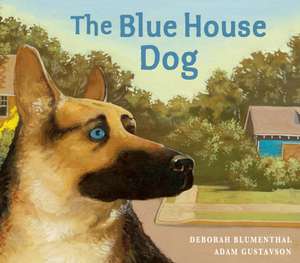 The Blue House Dog de Deborah Blumenthal