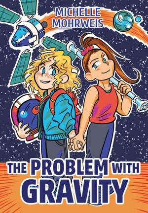 The Problem with Gravity de Michelle Mohrweis