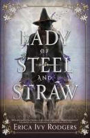 Lady of Steel and Straw de Erica Ivy Rodgers