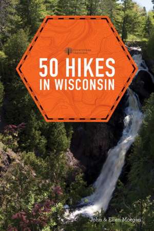 50 Hikes in Wisconsin de Ellen Morgan