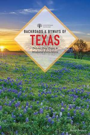 Backroads & Byways of Texas de Amy K. Brown