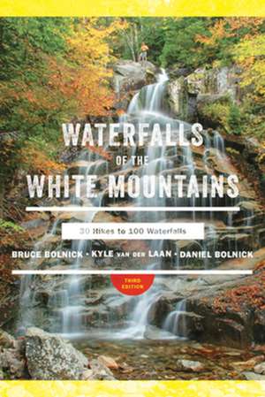 Waterfalls of the White Mountains – 30 Hikes to 100 Waterfalls de Bruce R. Bolnick