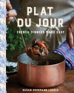 Plat du Jour – French Dinners Made Easy de Susan Herrmann Loomis