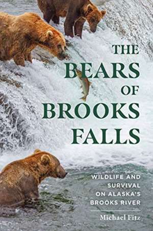 The Bears of Brooks Falls – Wildlife and Survival on Alaska`s Brooks River de Michael Fitz