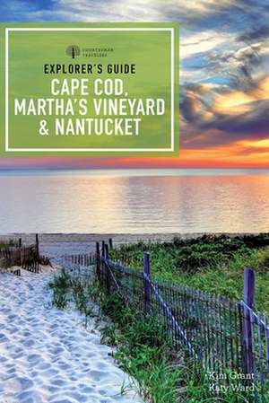 Explorer′s Guide Cape Cod, Martha′s Vineyard & Nantucket de Kim Grant