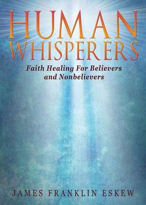 Human Whisperers and Their Teachings de James Eskew