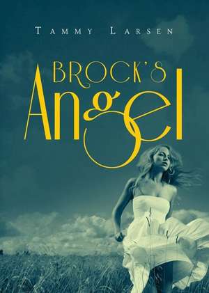 Brock's Angel de Tammy Larsen