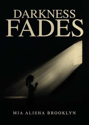 Darkness Fades de Mia Alisha Brooklyn