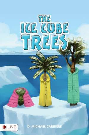 The Ice Cube Trees de D. Michael Carriere