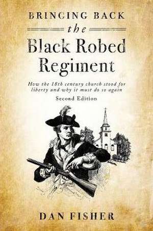 Bringing Back the Black Robed Regiment - Second Edition de Dan Fisher