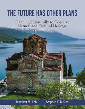 The Future Has Other Plans: Journey from Conventional to Holistic Planning Through Natural and Cultural Heritage Sites de Jon Kohl