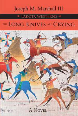 The Long Knives Are Crying de Joseph M. Marshall