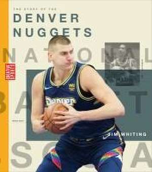 The Story of the Denver Nuggets de Jim Whiting