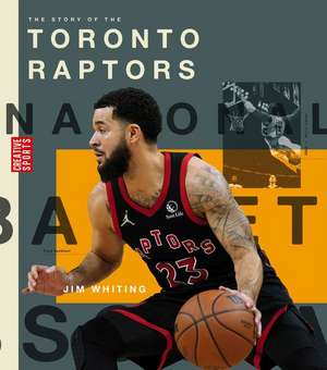 The Story of the Toronto Raptors de Jim Whiting