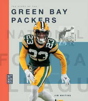 The Story of the Green Bay Packers de Jim Whiting