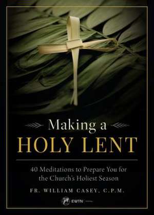 Making a Holy Lent de Fr William Casey