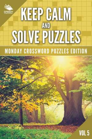 Keep Calm and Solve Puzzles Vol 5 de Speedy Publishing Llc