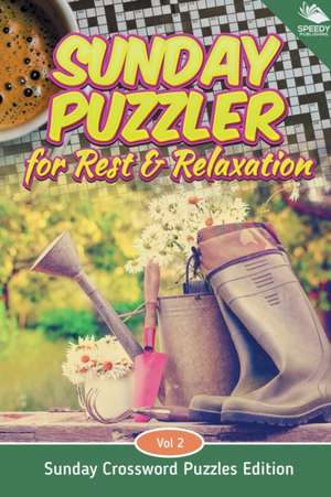 Sunday Puzzler for Rest & Relaxation Vol 2 de Speedy Publishing Llc