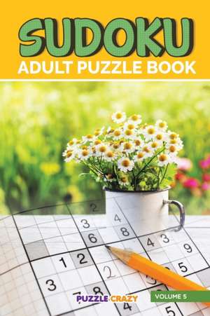 Sudoku Adult Puzzle Book Volume 5 de Puzzle Crazy