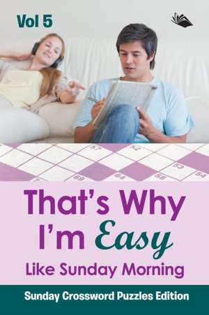 That?s Why I'm Easy Like Sunday Morning Vol 5 de Speedy Publishing Llc