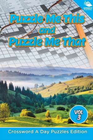 Puzzle Me This and Puzzle Me That Vol 3 de Speedy Publishing Llc