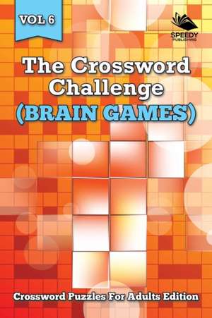 The Crossword Challenge (Brain Games) Vol 6 de Speedy Publishing Llc