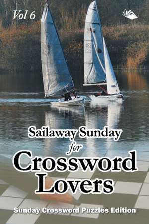 Sailaway Sunday for Crossword Lovers Vol 6 de Speedy Publishing Llc