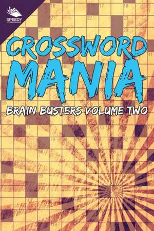 Crossword Mania - Brain Busters Volume Two de Speedy Publishing Llc