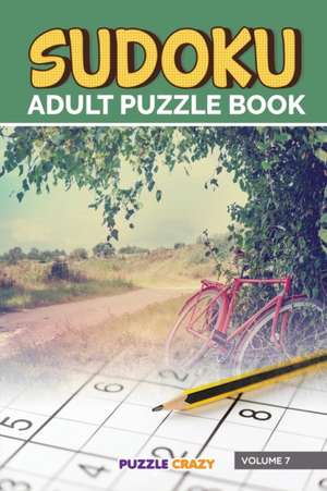 Sudoku Adult Puzzle Book Volume 7 de Puzzle Crazy