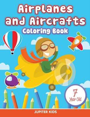 Airplanes and Aircrafts de Jupiter Kids