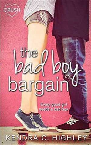 The Bad Boy Bargain de Kendra C. Highley